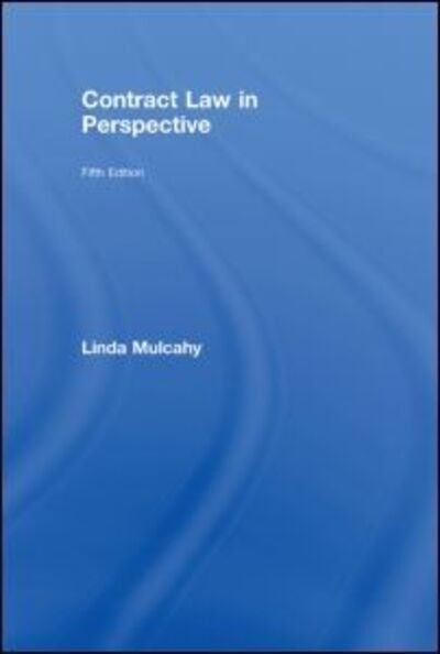 Cover for Mulcahy, Linda (London School of Economics, UK) · Contract Law in Perspective (Inbunden Bok) (2008)