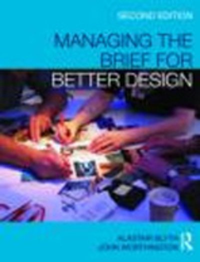 Cover for Blyth, Alastair (Organization for Economics Cooperation and Development, Paris, France) · Managing the Brief for Better Design (Paperback Book) (2010)