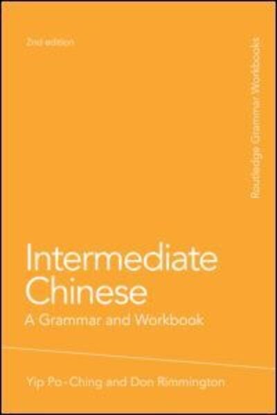 Cover for Yip, Po-Ching (University of Leeds, UK) · Intermediate Chinese: A Grammar and Workbook - Routledge Grammar Workbooks (Paperback Bog) (2009)