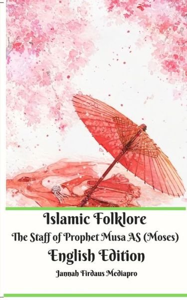 Cover for Jannah Firdaus Mediapro · Islamic Folklore The Staff of Prophet Musa AS  English Edition (Paperback Book) (2024)