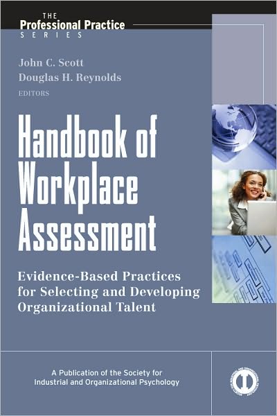 Cover for Scott, John C. (University of Essex) · Handbook of Workplace Assessment - J-B SIOP Professional Practice Series (Hardcover Book) (2010)