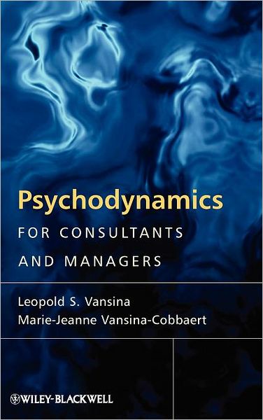 Cover for Vansina, Leopold S. (Leuven University, Belgium) · Psychodynamics for Consultants and Managers: From Understanding to Leading Meaningful Change (Hardcover Book) (2008)