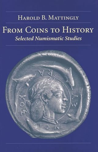 Cover for Harold Mattingly · From Coins to History: Selected Numismatic Studies (Hardcover Book) (2003)