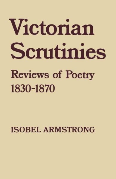 Cover for Isobel Armstrong · Victorian Scrutinies: Reviews of Poetry, 1830-70 (Paperback Book) (1972)