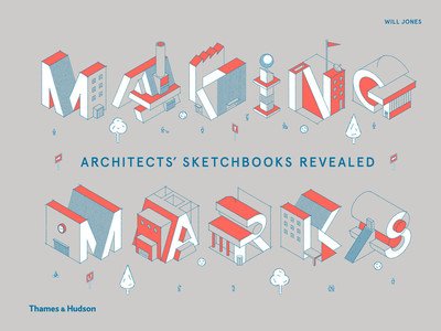 Cover for Will Jones · Making Marks: Architects' Sketchbooks – The Creative Process (Inbunden Bok) (2019)