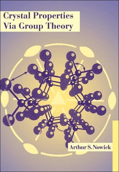 Cover for Nowick, Arthur S. (Columbia University, New York) · Crystal Properties via Group Theory (Paperback Bog) (2005)