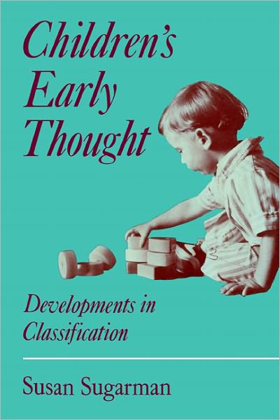 Cover for Susan Sugarman · Children's Early Thought: Developments in classification (Paperback Book) (2011)