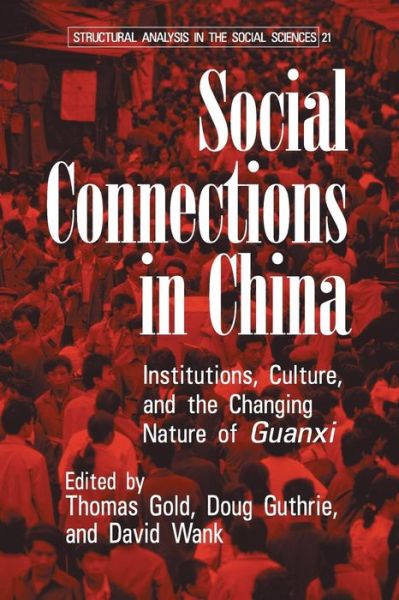 Social Connections in China: Institutions, Culture, and the Changing Nature of Guanxi - Structural Analysis in the Social Sciences - Thomas Gold - Bücher - Cambridge University Press - 9780521530316 - 5. September 2002