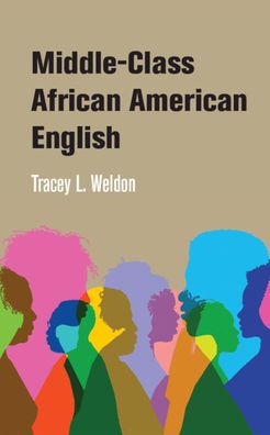 Cover for Weldon, Tracey L. (University of South Carolina) · Middle-Class African American English (Hardcover Book) (2021)