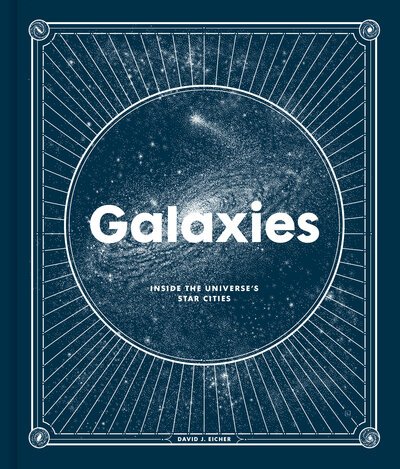 Cover for David J. Eicher · Galaxies: Inside the Universe's Star Cities (Hardcover Book) (2020)