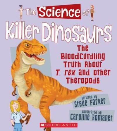Cover for Steve Parker · The Science of Killer Dinosaurs The Bloodcurdling Truth About T. rex and Other Theropods (Innbunden bok) (2017)