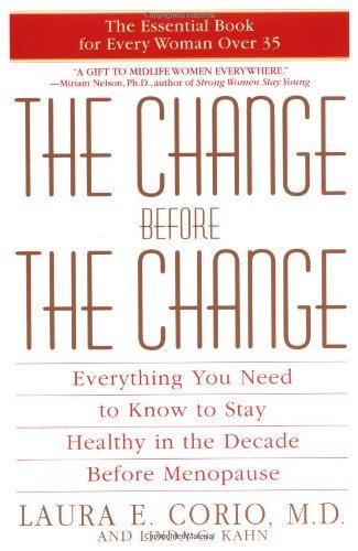 Cover for Laura Corio · The Change Before the Change: Everything You Need to Know to Stay Healthy in the Decade Before Menopause (Paperback Book) [Reprint edition] (2002)