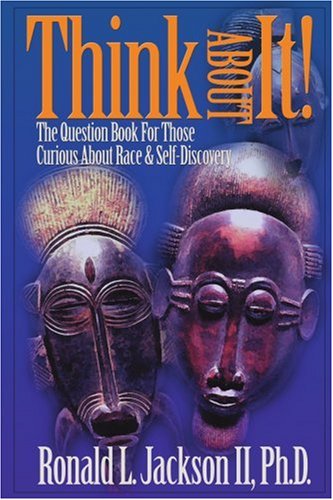Cover for Ronald Jackson II · Think About It!: the Question Book for Those Curious About Race and Self Discovery (Paperback Book) [First edition] (2000)