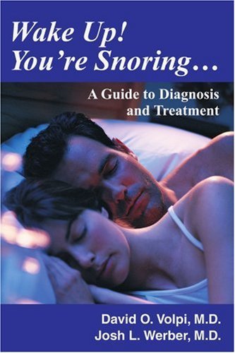 Wake Up! You're Snoring: a Guide to Diagnosis and Treatment - Josh Werber - Boeken - iUniverse, Inc. - 9780595270316 - 3 april 2003