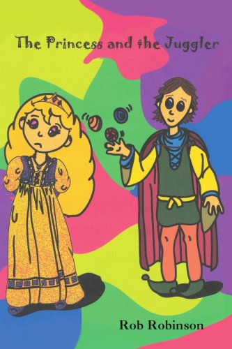 The Princess and the Juggler - Rob Robinson - Books - iUniverse, Inc. - 9780595308316 - February 2, 2004