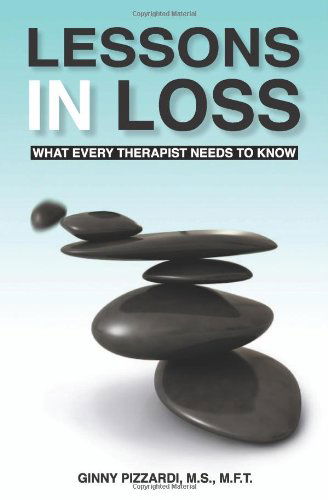 Cover for Ginny Pizzardi · Lessons in Loss: What Every Therapist Needs to Know (Taschenbuch) (2011)