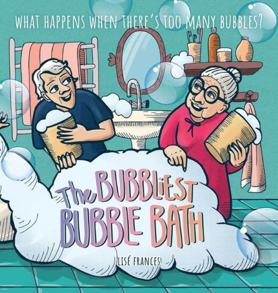 Cover for Lise Frances · The Bubbliest Bubble Bath (Hardcover Book) (2018)