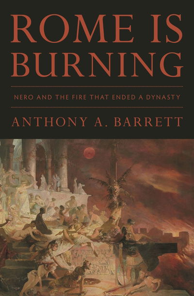 Cover for Anthony A. Barrett · Rome Is Burning: Nero and the Fire That Ended a Dynasty - Turning Points in Ancient History (Hardcover Book) (2020)