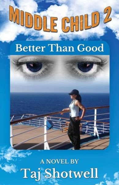 Cover for Taj Shotwell · Middle Child 2: Better Than Good (Paperback Bog) (2015)