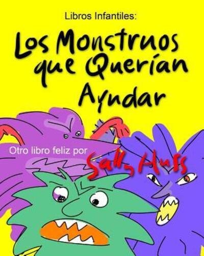 Cover for Sally Huss · Los Monstruos Que Queran Ayudar (Paperback Bog) (2015)