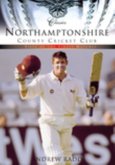 Cover for Andrew Radd · Northamptonshire County Cricket Club (Classic Matches): Fifty of the Finest Matches (Paperback Book) (2002)