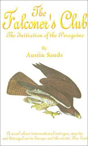 Cover for Austin Sands · The Falconer's Club: the Initiation of the Peregrine (Paperback Book) (2001)