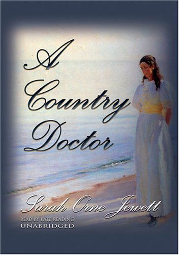 Cover for Sarah Orne Jewett · A Country Doctor: Library Edition (Audiobook (CD)) [Unabridged edition] (2004)