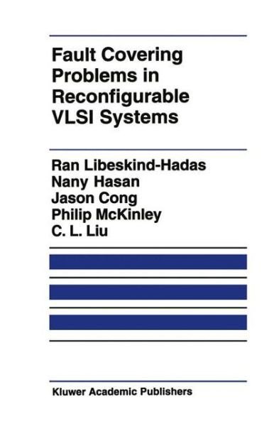 Cover for Ran Libeskind-Hadas · Fault Covering Problems in Reconfigurable VLSI Systems - The Springer International Series in Engineering and Computer Science (Hardcover Book) [1992 edition] (1992)
