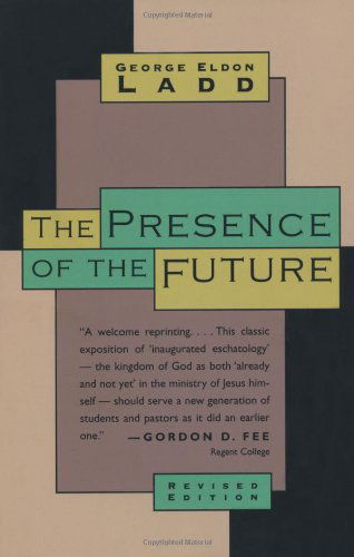 Cover for George Eldon Ladd · Presence of the Future: The Eschatology of Biblical Realism (Paperback Book) [Reprint edition] (1996)