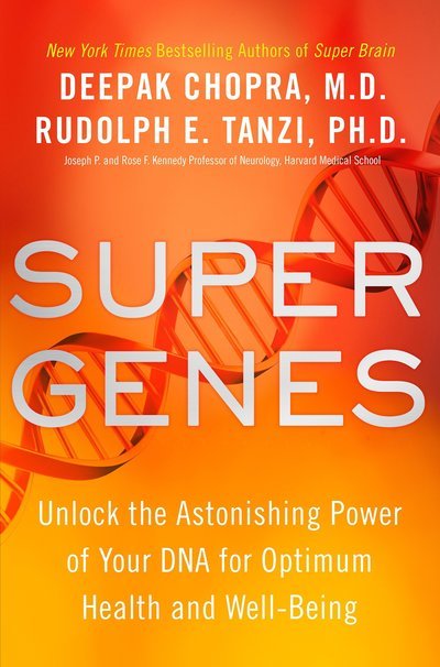 Super Genes: Unlock the Astonishing Power of Your DNA for Optimum Health and Well-Being - M.D. Deepak Chopra - Books - Harmony/Rodale - 9780804189316 - 