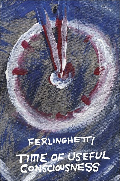 Cover for Lawrence Ferlinghetti · Time of Useful Consciousness (Innbunden bok) (2012)