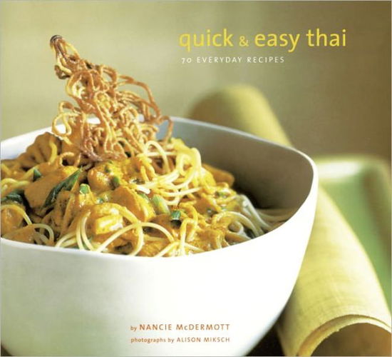 Quick & Easy Thai - Nancie McDermott - Livros - Chronicle Books - 9780811837316 - 1 de dezembro de 2003