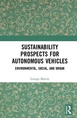Cover for George Martin · Sustainability Prospects for Autonomous Vehicles: Environmental, Social, and Urban (Hardcover Book) (2019)