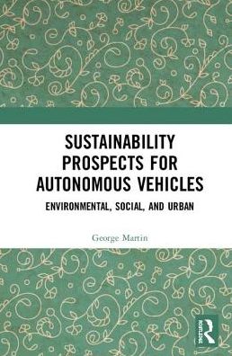 Cover for George Martin · Sustainability Prospects for Autonomous Vehicles: Environmental, Social, and Urban (Inbunden Bok) (2019)