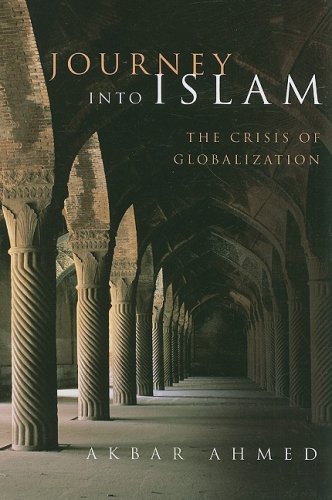 Journey into Islam: The Crisis of Globalization - Akbar Ahmed - Książki - Brookings Institution - 9780815701316 - 15 października 2008