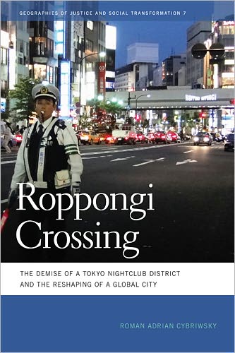 Cover for Roman Adrian Cybriwsky · Roppongi Crossing: The Demise of a Tokyo Nightclub District and the Reshaping of a Global City - Geographies of Justice and Social Transformation Series (Hardcover Book) (2011)