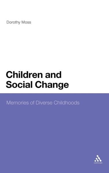 Cover for Dorothy Moss · Children and Social Change: Memories of Diverse Childhoods (Innbunden bok) (2011)