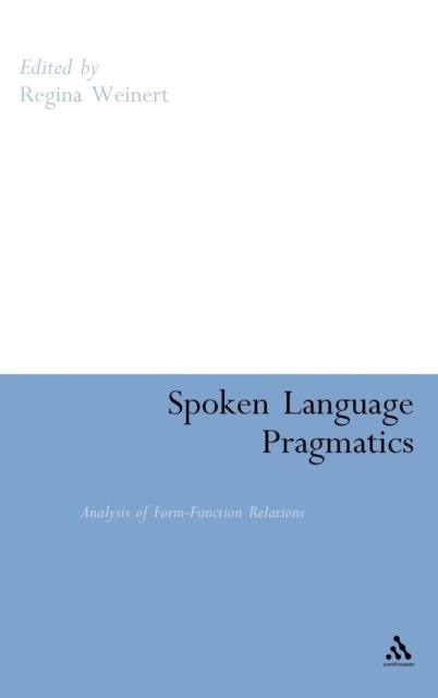 Cover for Regina Weinert · Spoken Language Pragmatics: Analysis of Form-function Relations (Hardcover Book) (2007)