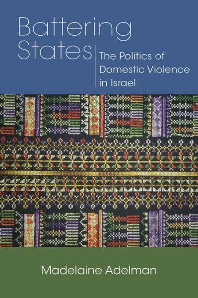 Cover for Madelaine Adelman · Battering States: The Politics of Domestic Violence in Israel (Paperback Book) (2017)
