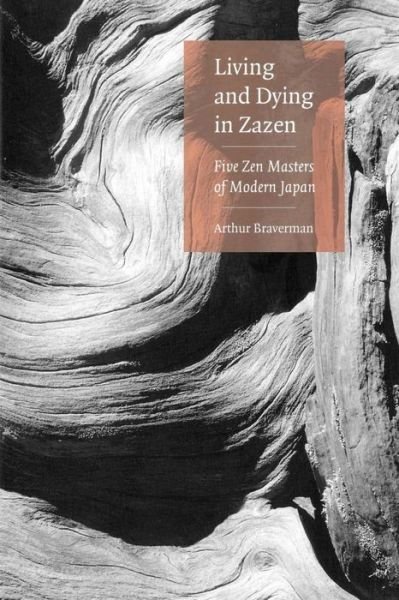 Living and Dying in Zazen - Arthur Braverman - Books - Shambhala Publications Inc - 9780834805316 - March 1, 2003