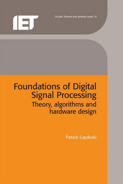 Cover for Gaydecki, Patrick (University of Manchester, School of Electrical and Electronic Engineering, UK) · Foundations of Digital Signal Processing: Theory, algorithms and hardware design - Materials, Circuits and Devices (Hardcover Book) (2004)