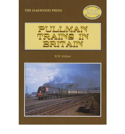 Pullman Trains in Britain - Locomotion Papers - R. W. Kidner - Books - Stenlake Publishing - 9780853615316 - September 23, 1998
