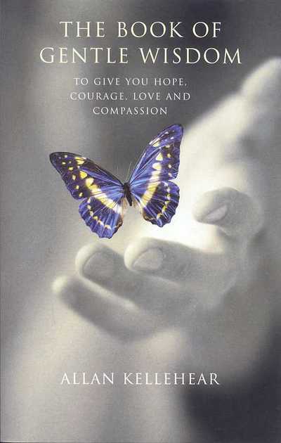 Cover for Allan Kellehear · Book Of Gentle Wisdom : To Give You Hope Courage Love and Compassion (Paperback Book) (2003)