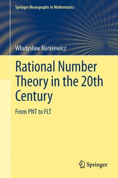 Cover for Wladyslaw Narkiewicz · Rational Number Theory in the 20th Century: From PNT to FLT - Springer Monographs in Mathematics (Gebundenes Buch) [2012 edition] (2011)