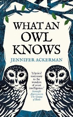 Cover for Jennifer Ackerman · What an Owl Knows: The New Science of the World’s Most Enigmatic Birds (Pocketbok) (2024)