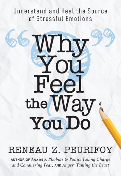 Cover for Reneau Z. Peurifoy · Why You Feel the Way You Do: Understand and Heal the Source of Stressful Emotions (Paperback Book) (2023)