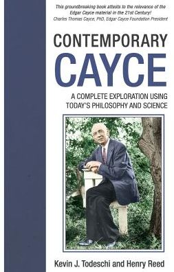 Cover for Todeschi, Kevin J. (Kevin J. Todeschi) · Contemporary Cayce: A Complete Exploration Using Today's Science and Philosophy (Paperback Book) (2014)