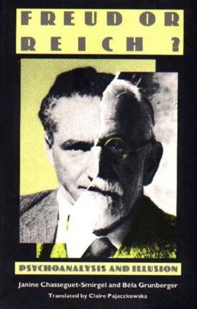 Freud or Reich?: Psychoanalysis and Illusion - Janine Chasseguet-Smirgel - Books - Free Association Books - 9780946960316 - 1986