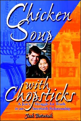 Cover for Jack Botwinik · Chicken Soup with Chopsticks: a Jew's Struggle for Truth in an Interfaith Relationship (Paperback Book) (2005)