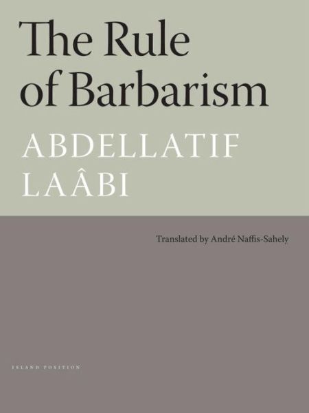 Cover for Abdellatif Laabi · The Rule of Barbarism (Paperback Book) (2012)